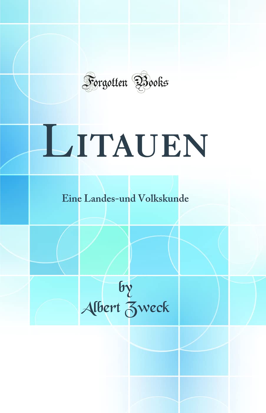 Litauen: Eine Landes-Und Volkskunde (Classic Reprint) Reference Books