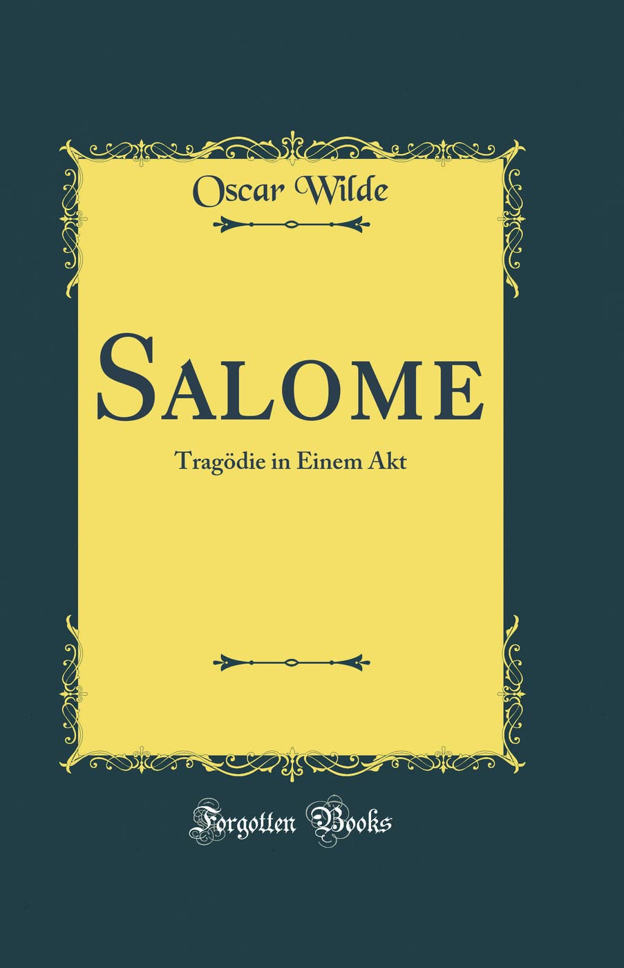 Salome: Tragödie in Einem Akt (Classic Reprint) Drama