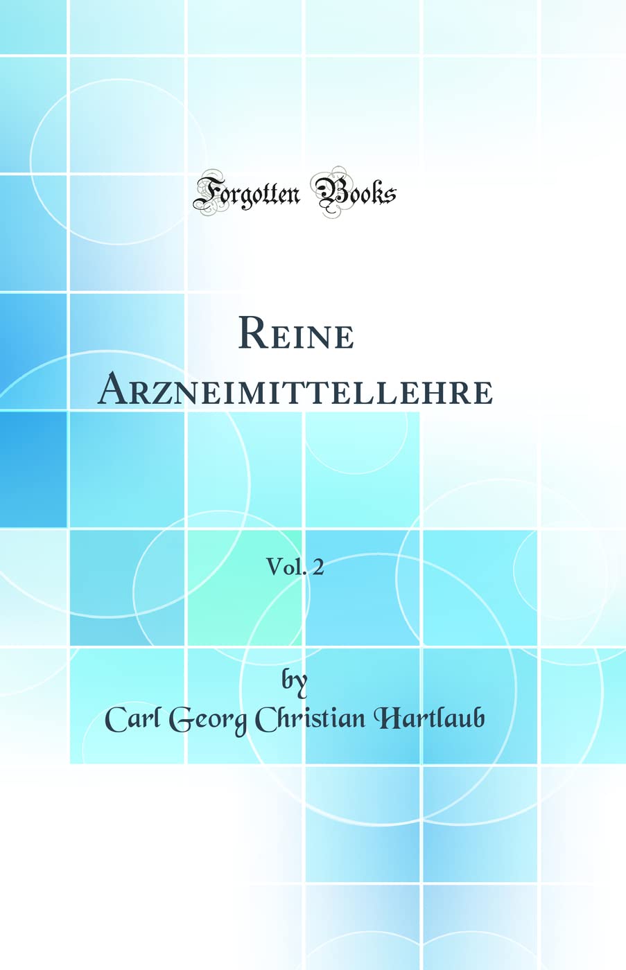 Reine Arzneimittellehre, Vol. 2 (Classic Reprint) Medicine