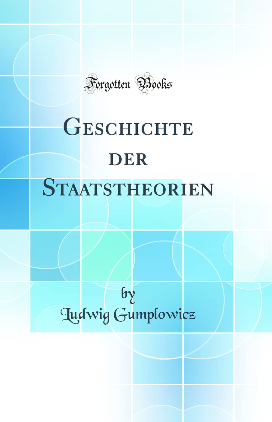 Geschichte Der Staatstheorien (Classic Reprint) Politics & History