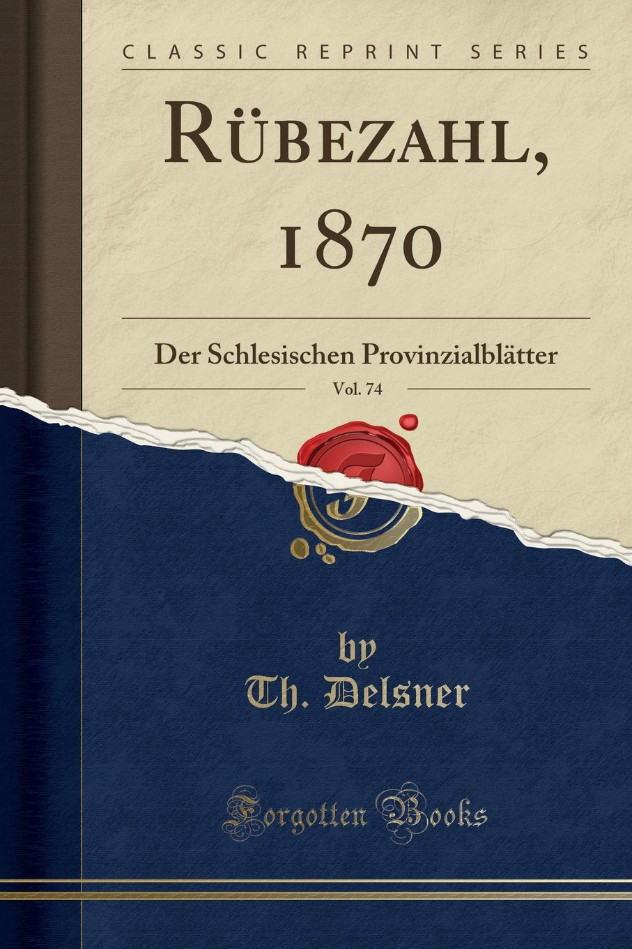 Rübezahl, 1870, Vol. 74: Der Schlesischen Provinzialblätter (Classic Reprint) Social Sciences