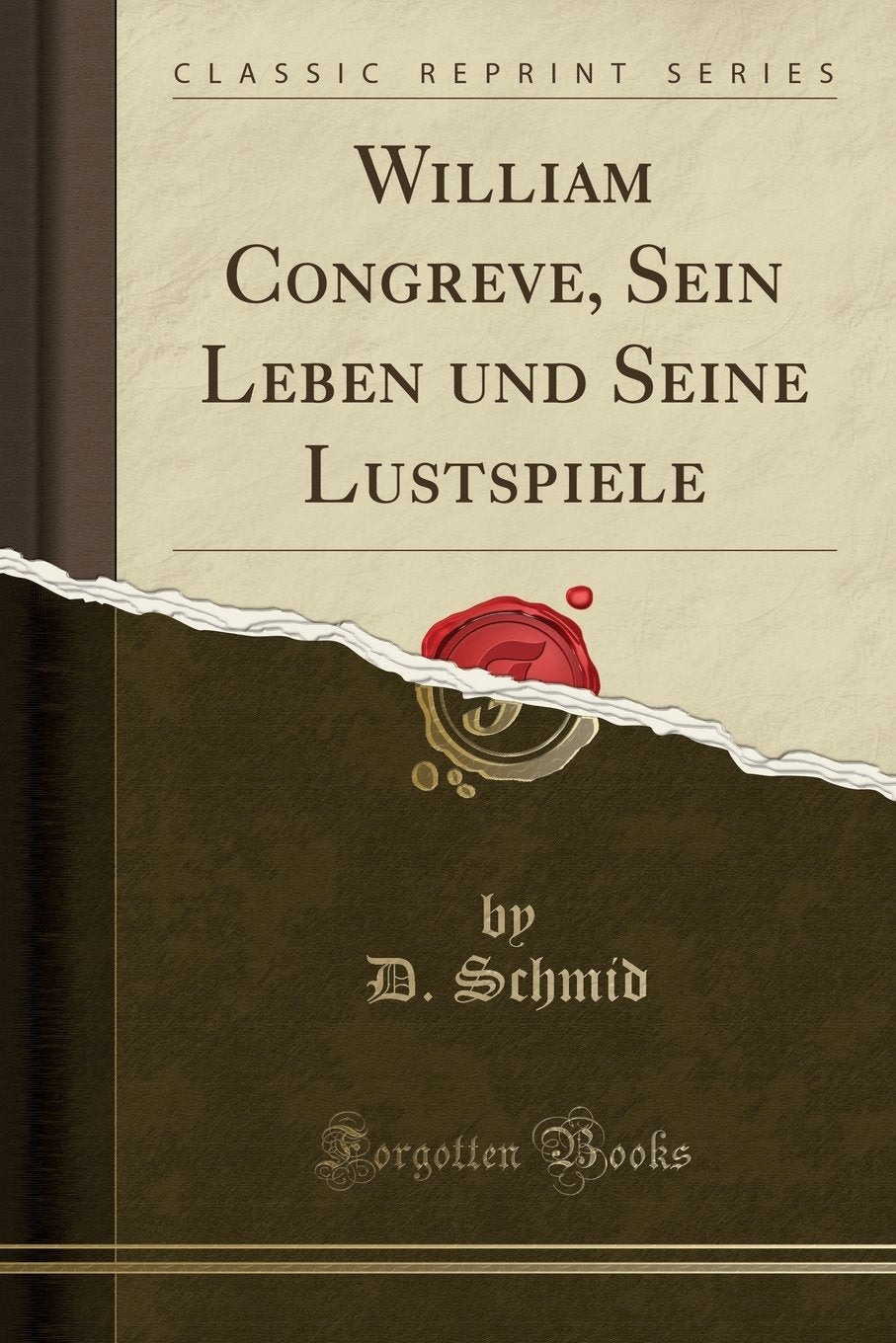 William Congreve, Sein Leben Und Seine Lustspiele (Classic Reprint) Drama