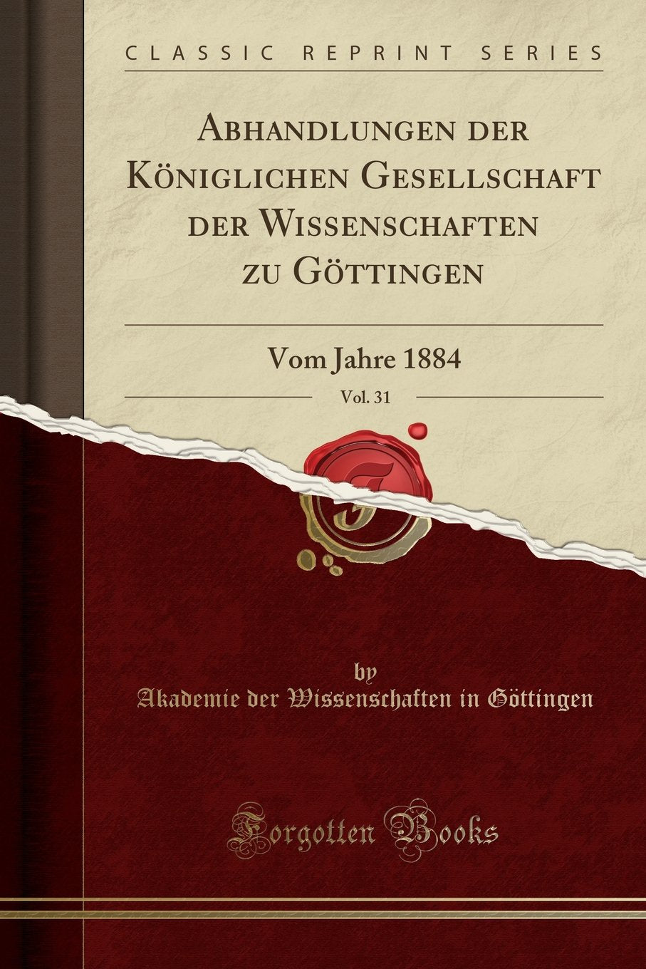 Abhandlungen der Königlichen Gesellschaft der Wissenschaften zu Göttingen, Vol. 31: Vom Jahre 1884 (Classic Reprint) Social Sciences