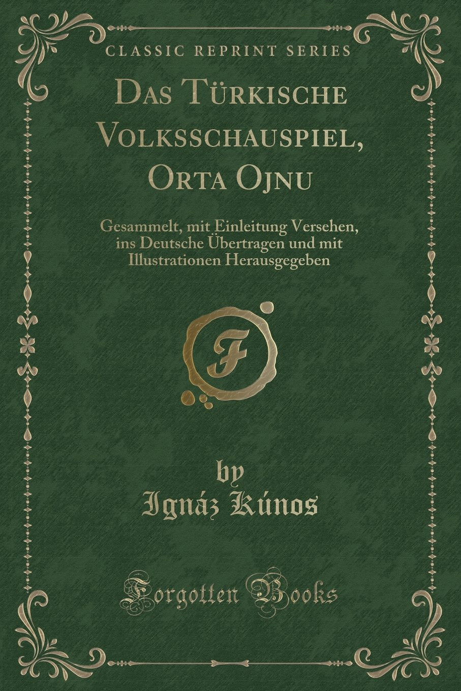 Das Türkische Volksschauspiel, Orta Ojnu: Gesammelt, mit Einleitung Versehen, ins Deutsche Übertragen und mit Illustrationen Herausgegeben (Classic Reprint) Contemporary literature