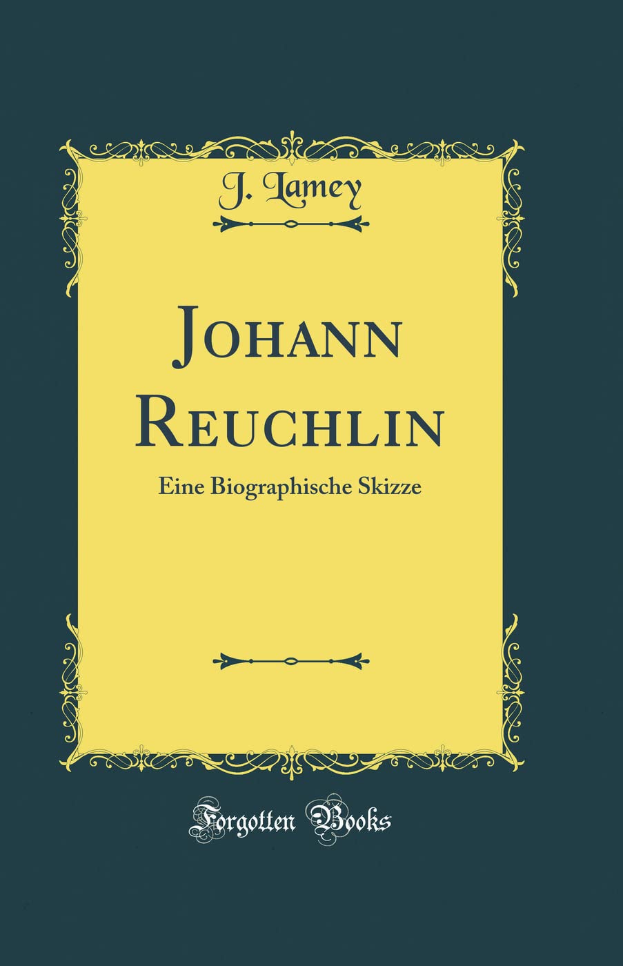 Johann Reuchlin: Eine Biographische Skizze (Classic Reprint) Film, Art & Culture