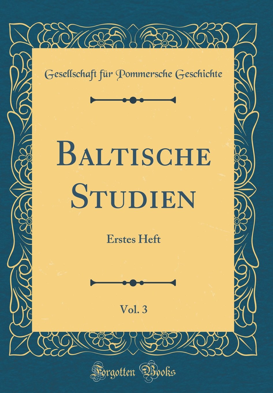Baltische Studien, Vol. 3: Erstes Heft (Classic Reprint) Film, Art & Culture