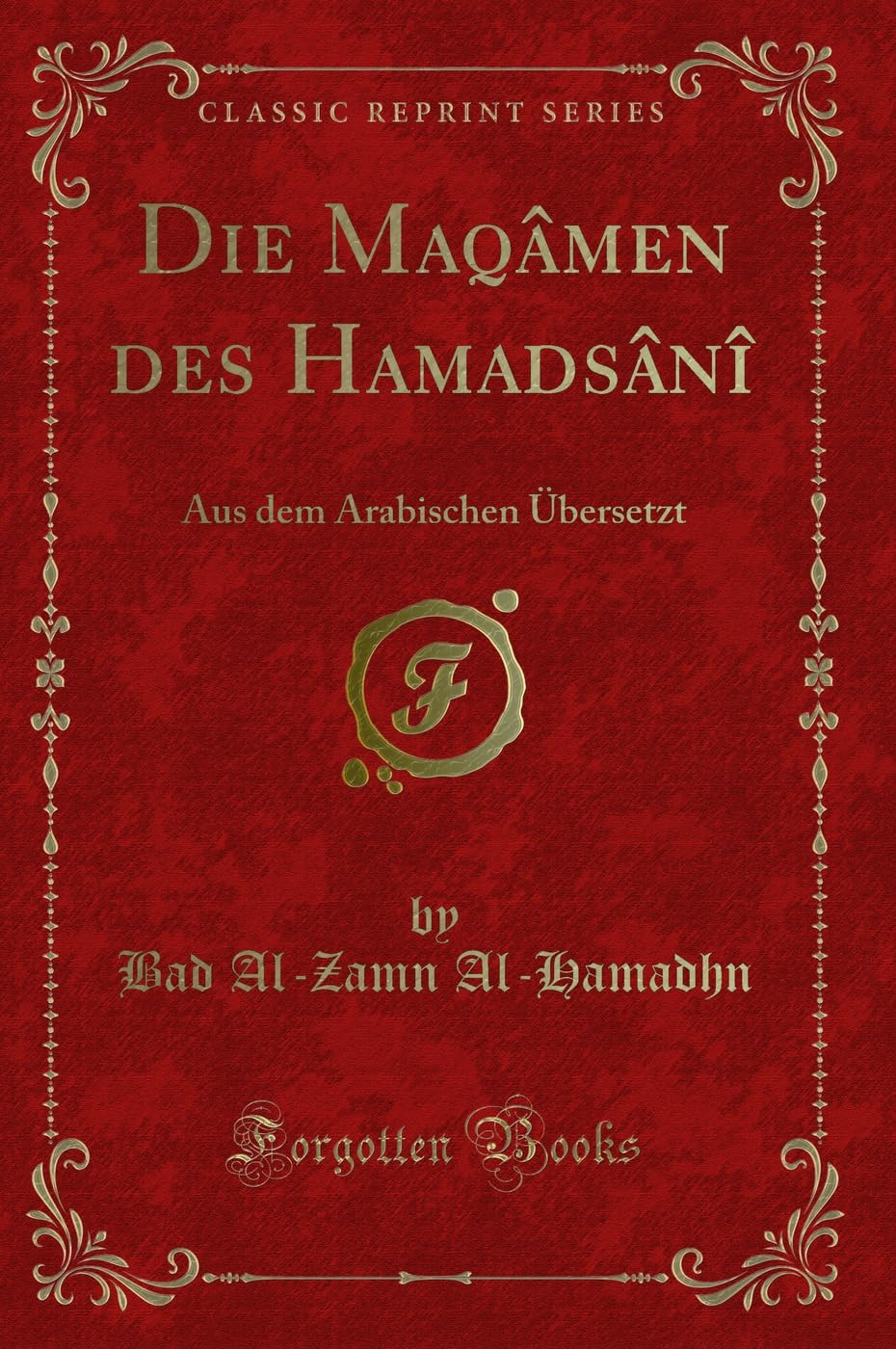 Die Maqâmen des Hamadsânî: Aus dem Arabischen Übersetzt (Classic Reprint) Contemporary literature