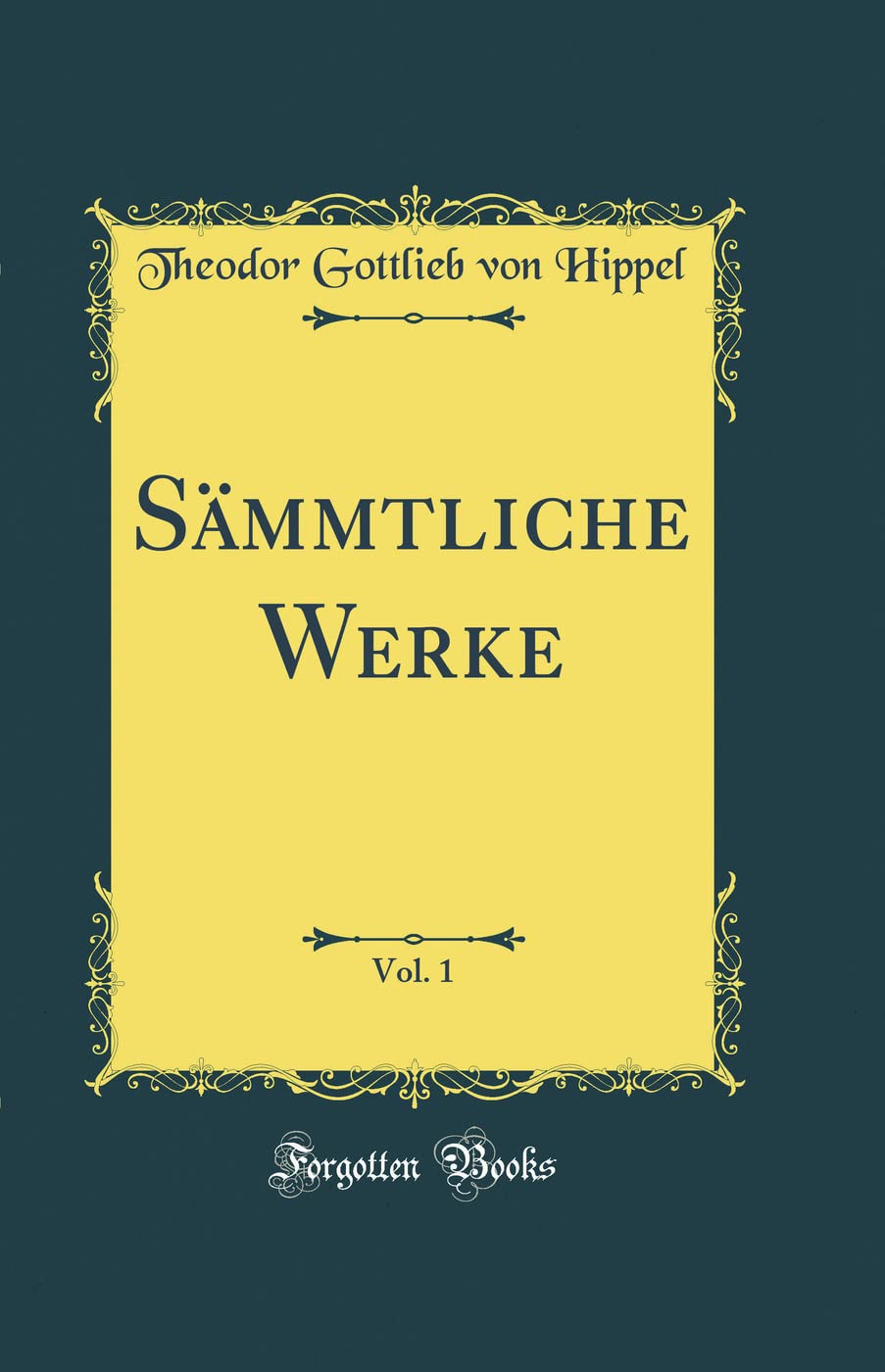 Sämmtliche Werke, Vol. 1 (Classic Reprint) Film, Art & Culture