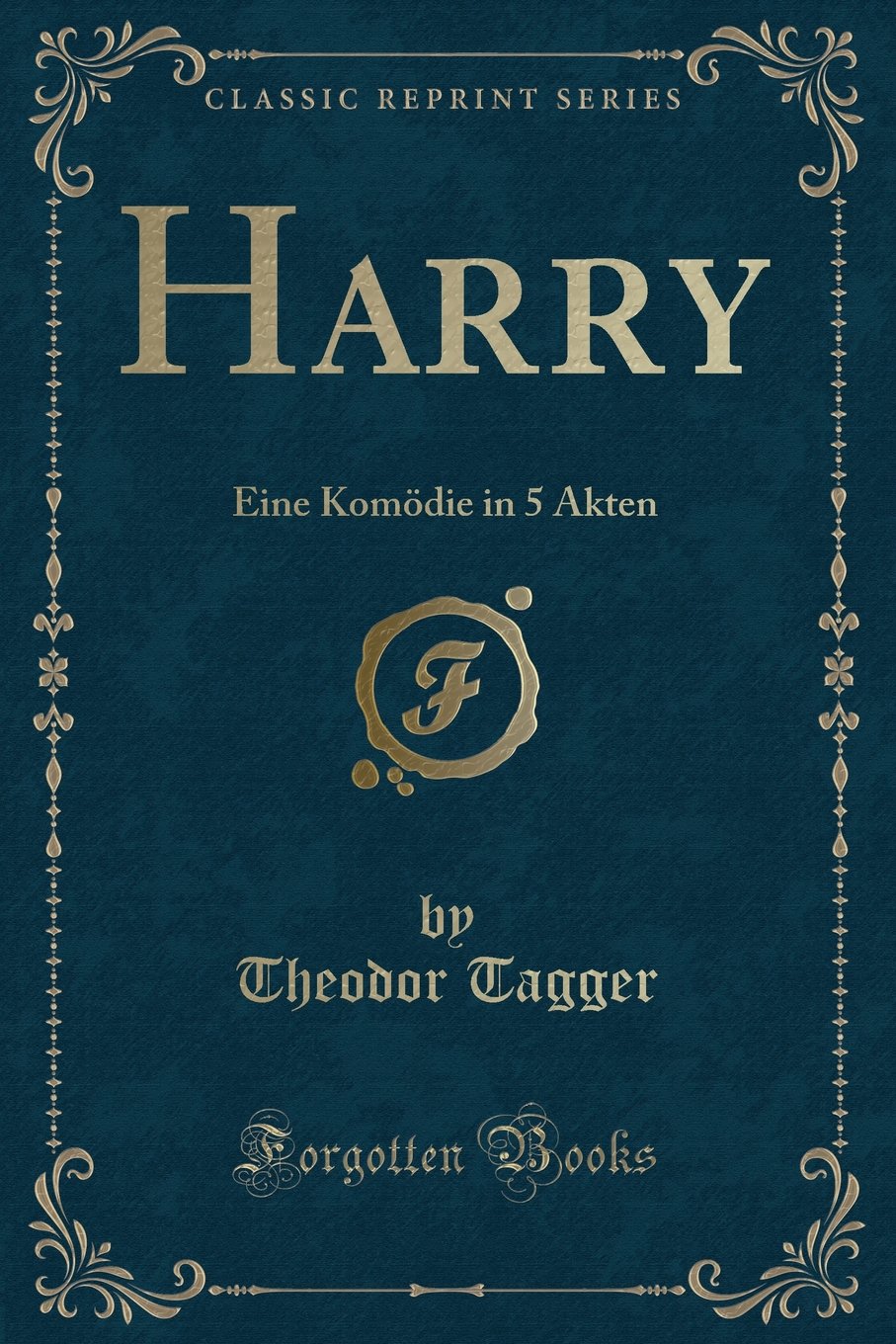 Harry: Eine Komödie in 5 Akten (Classic Reprint) Contemporary literature