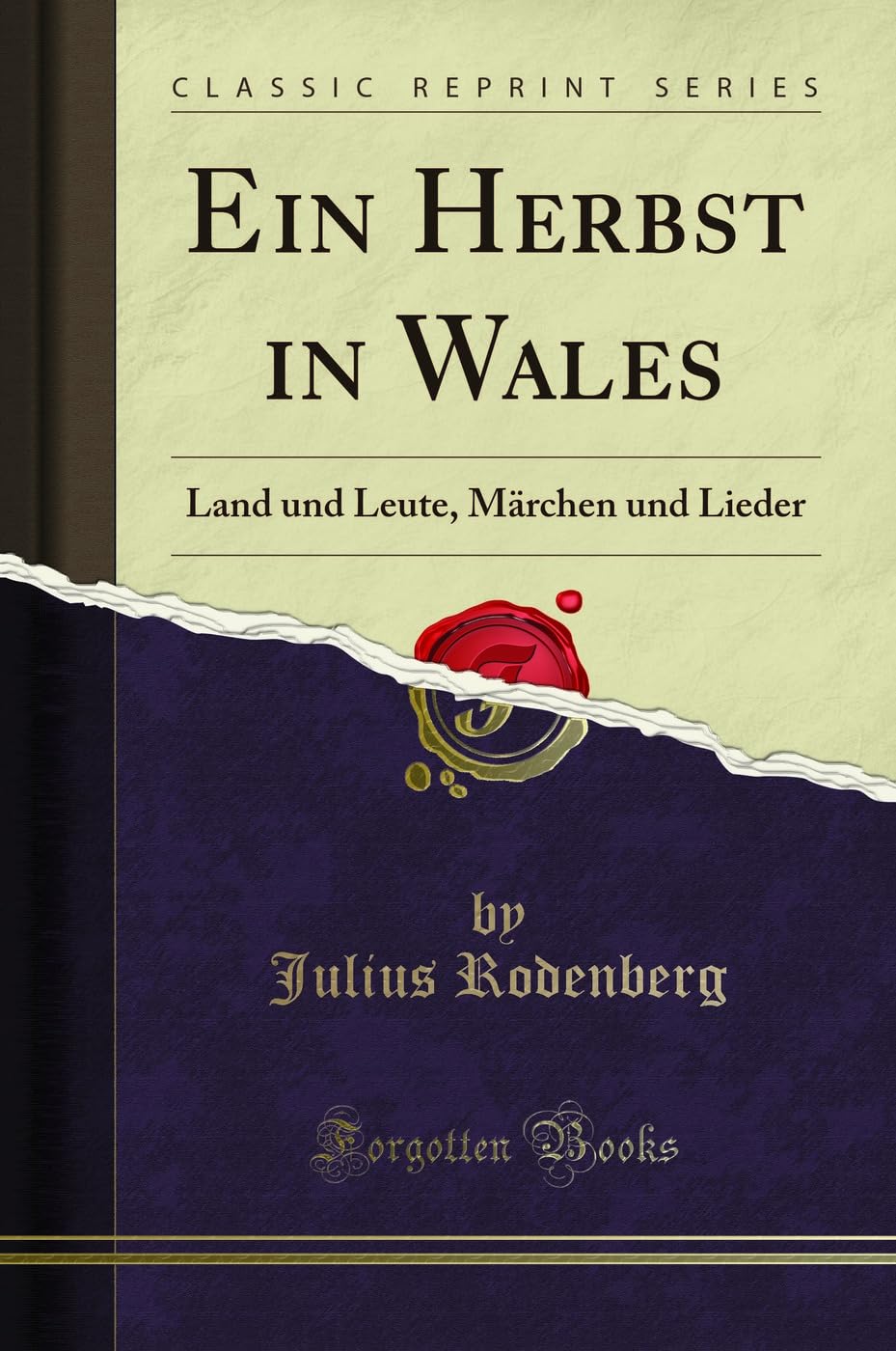 Ein Herbst in Wales: Land und Leute, Märchen und Lieder (Classic Reprint) Leisure, Home & Garden