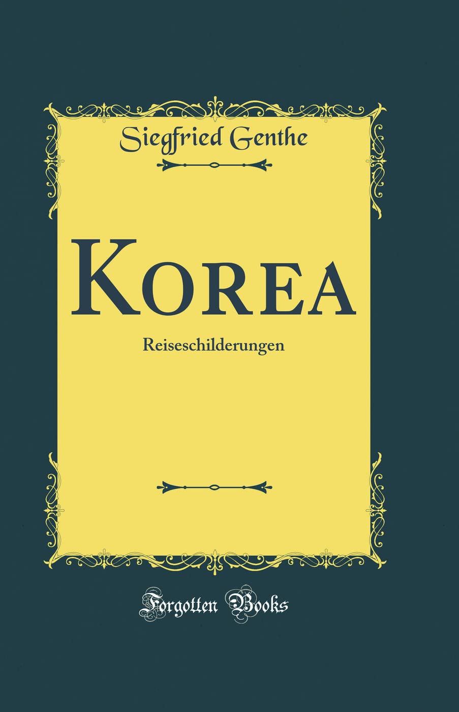 Korea: Reiseschilderungen (Classic Reprint) Film, Art & Culture