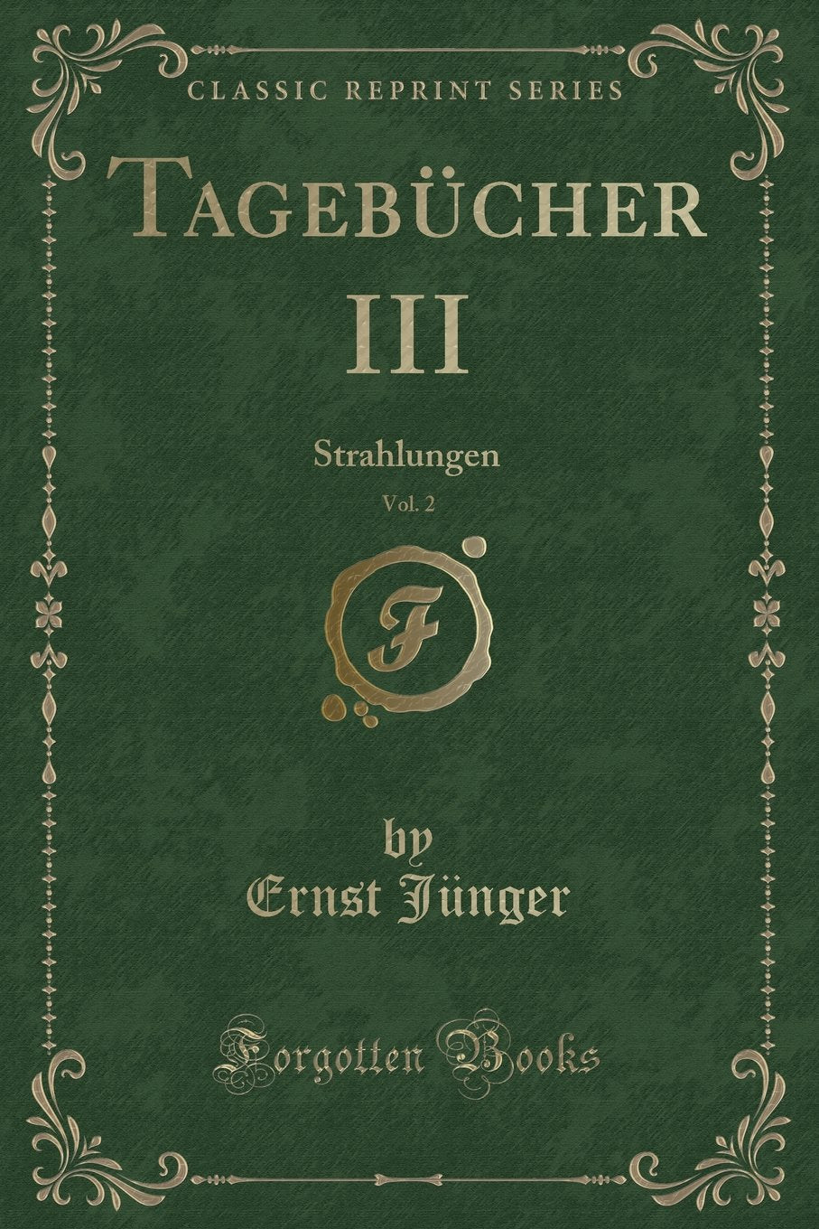 Tageb¿cher III, Vol. 2: Strahlungen (Classic Reprint) Contemporary literature