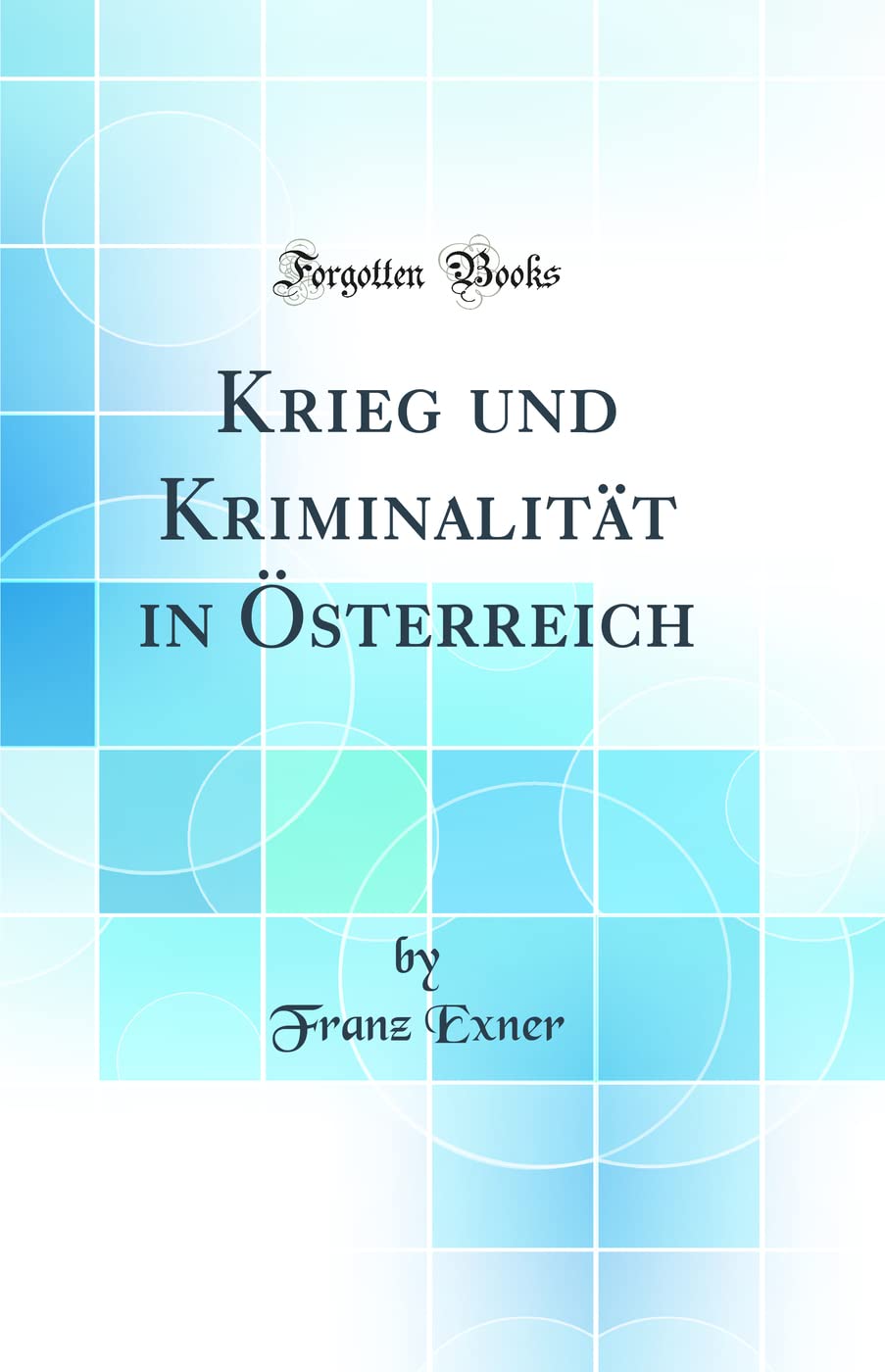 Krieg und Kriminalität in Österreich (Classic Reprint) Law