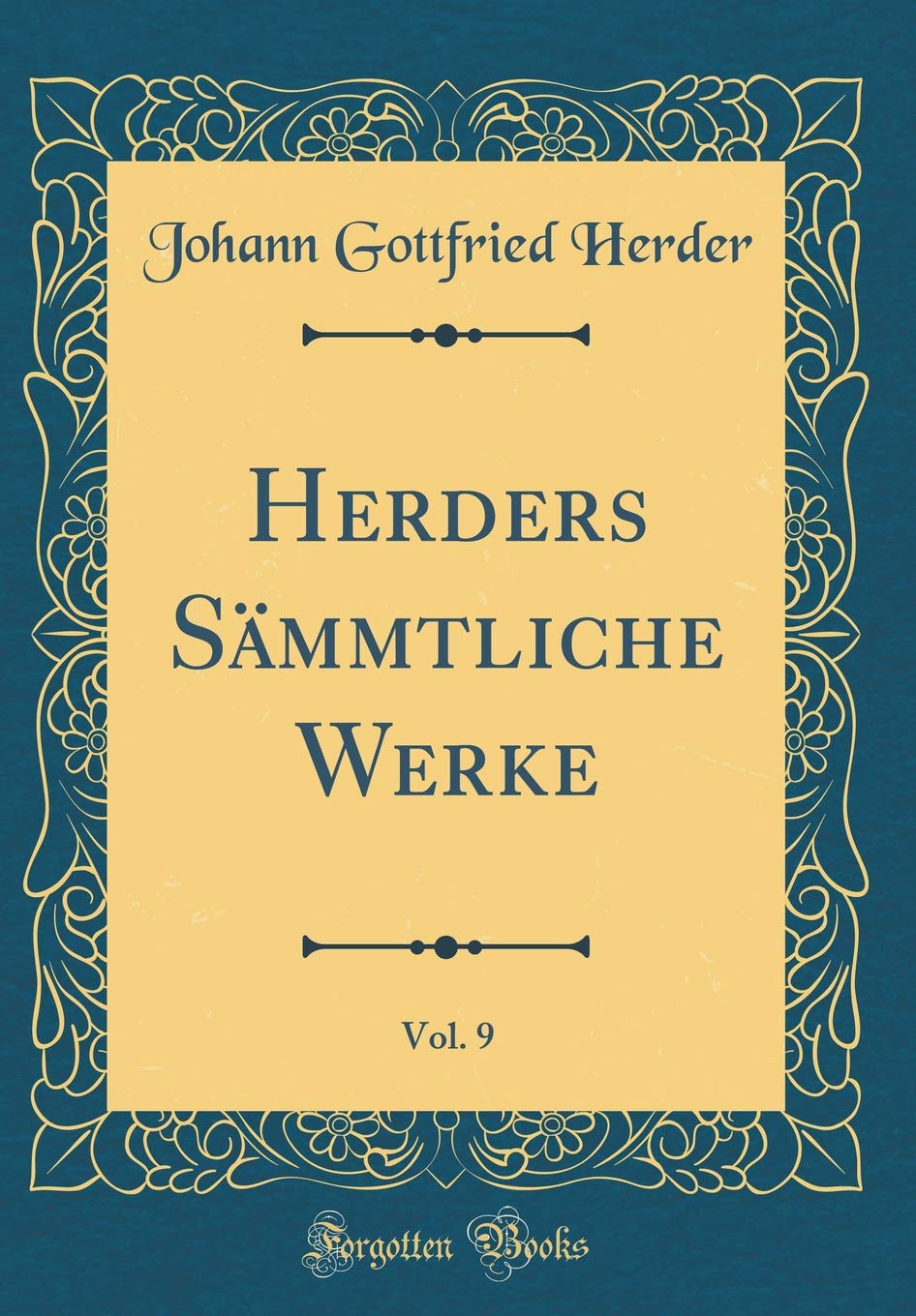 Herders Sämmtliche Werke, Vol. 9 (Classic Reprint) Arts & Music