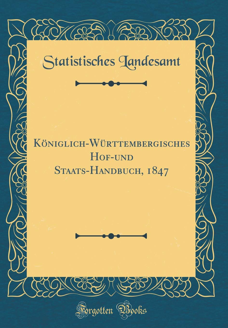Königlich-Württembergisches Hof-und Staats-Handbuch, 1847 (Classic Reprint) Leisure, Home & Garden