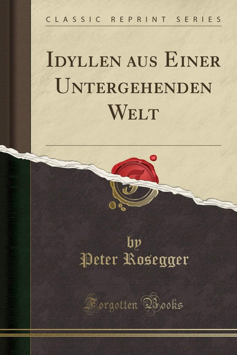 Idyllen aus Einer Untergehenden Welt (Classic Reprint) Social Sciences