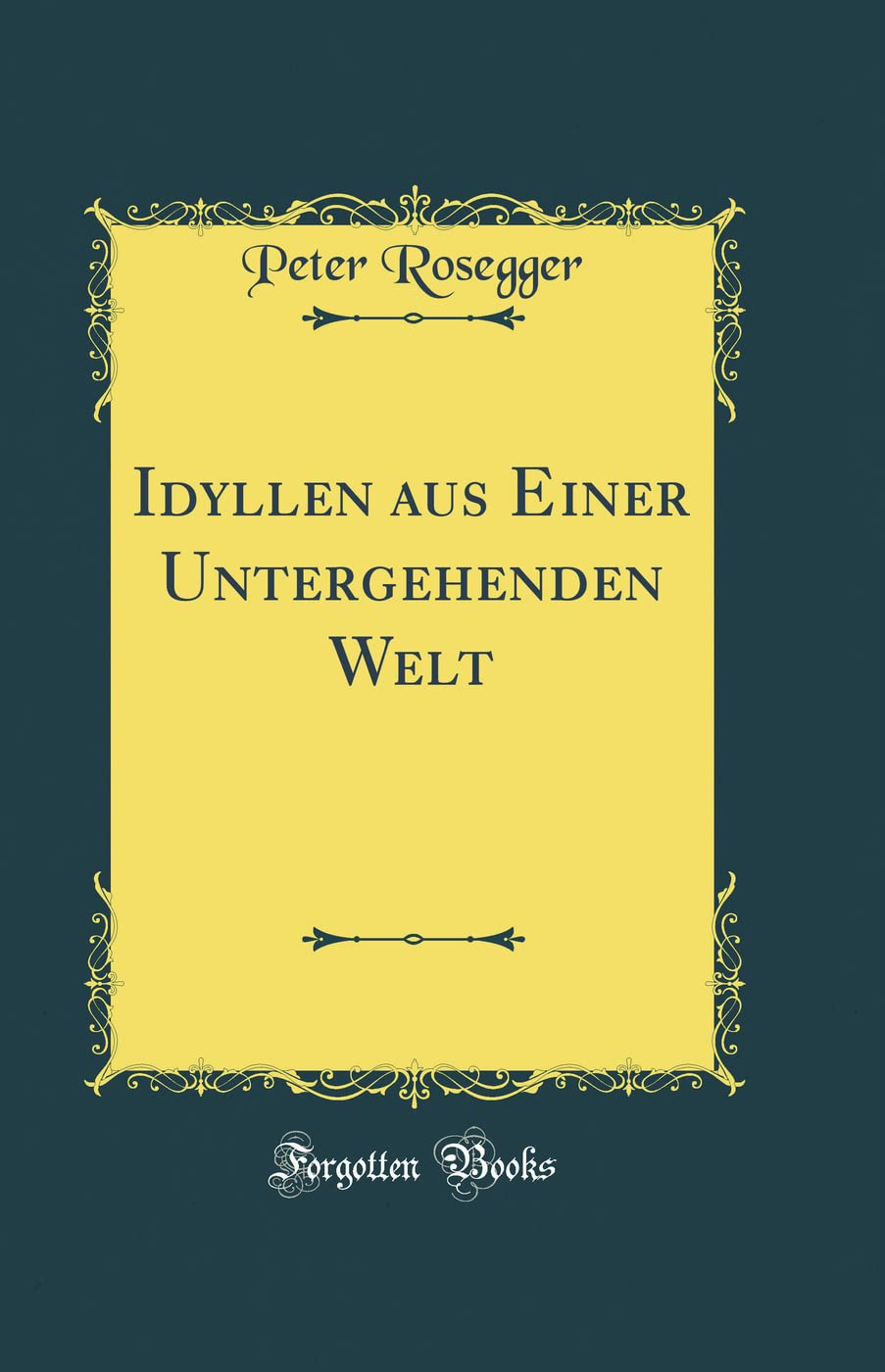 Idyllen aus Einer Untergehenden Welt (Classic Reprint) Film, Art & Culture