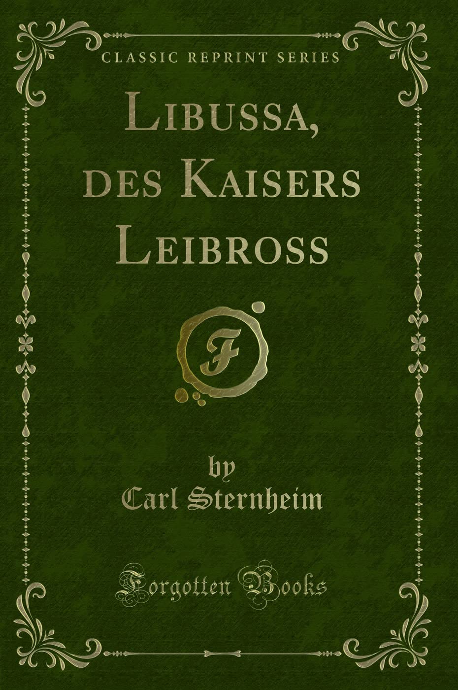 Libussa, des Kaisers Leibross (Classic Reprint) Contemporary literature