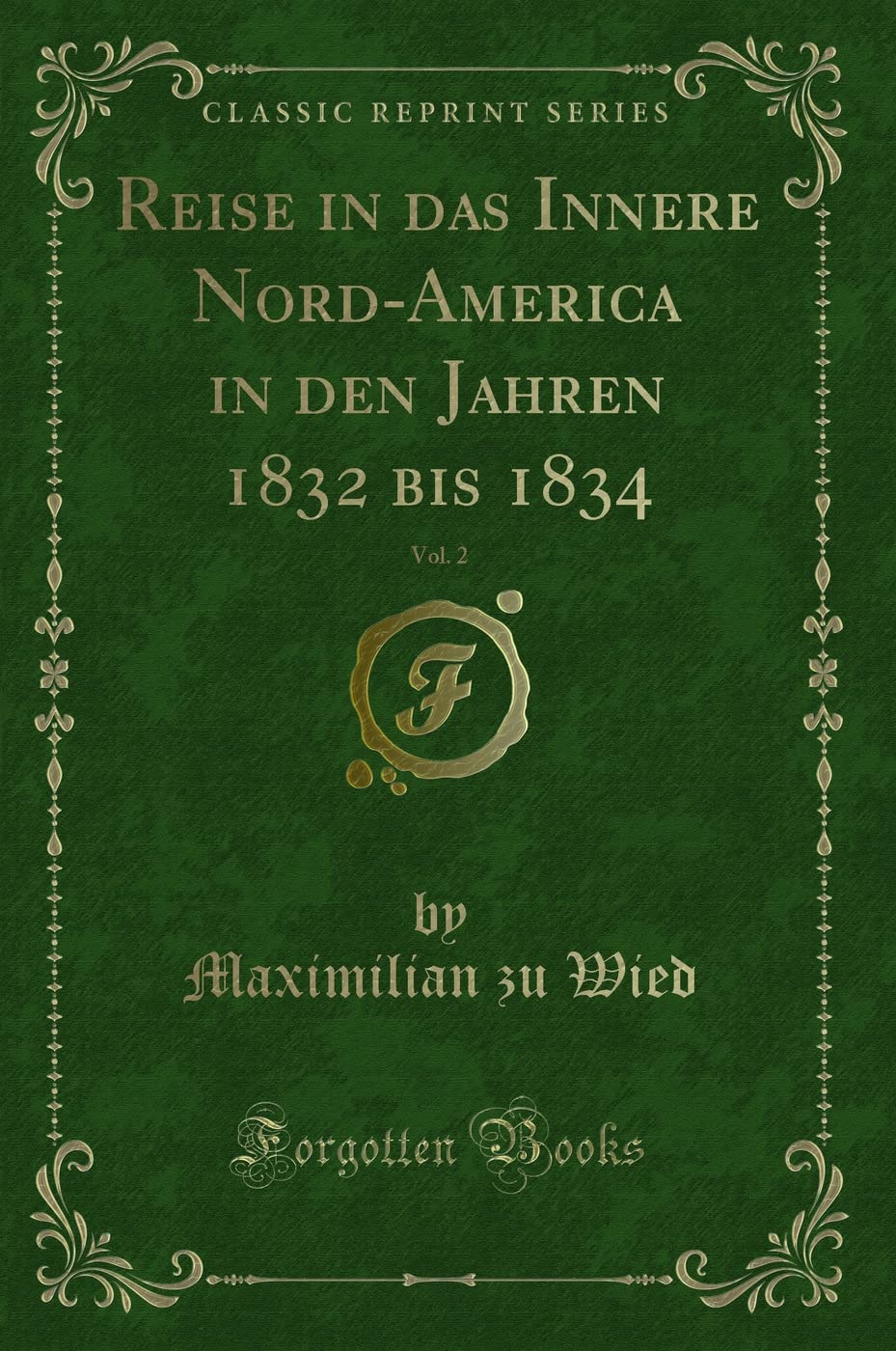 Reise in Das Innere Nord-America in Den Jahren 1832 Bis 1834, Vol. 2 (Classic Reprint) Contemporary literature
