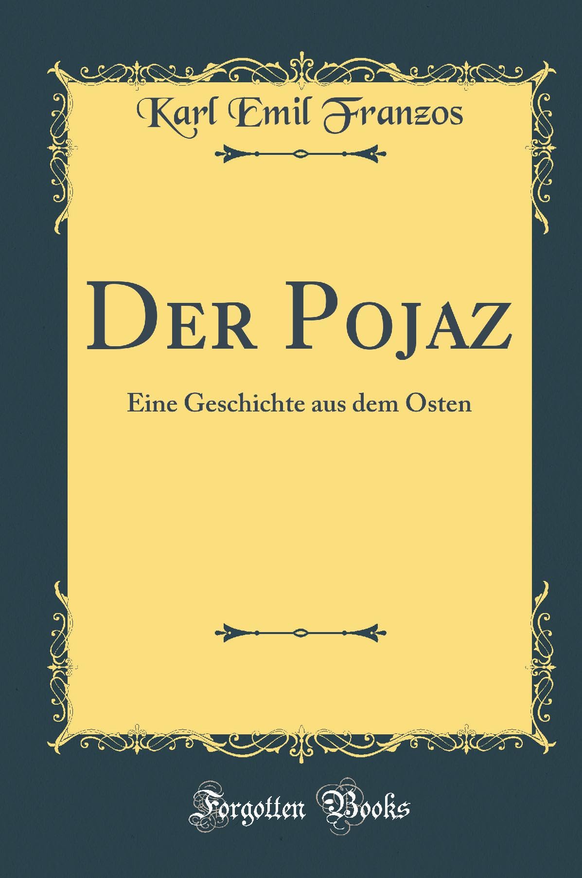 Der Pojaz: Eine Geschichte aus dem Osten (Classic Reprint) Film, Art & Culture