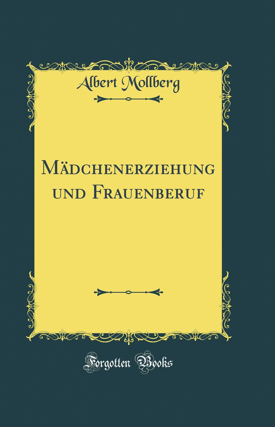Mädchenerziehung und Frauenberuf (Classic Reprint) Leisure, Home & Garden