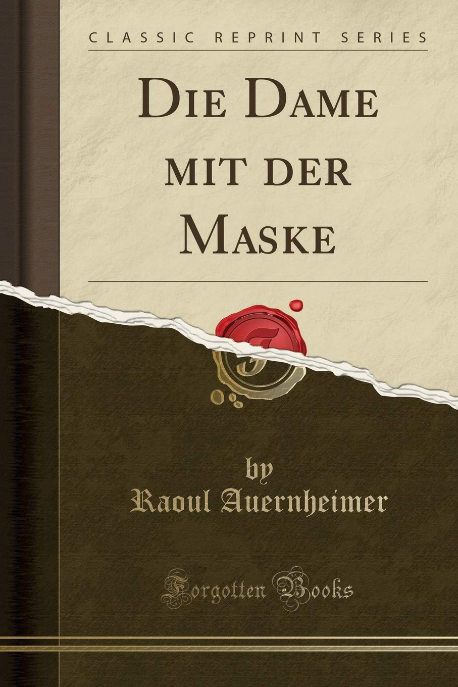 Die Dame mit der Maske (Classic Reprint) Drama