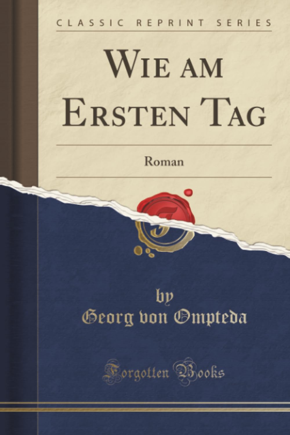 Wie am Ersten Tag (Classic Reprint): Roman: Roman (Classic Reprint) Social Sciences