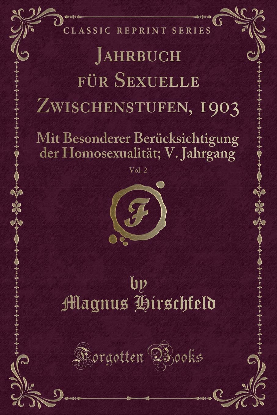 Jahrbuch für Sexuelle Zwischenstufen, 1903, Vol. 2: Mit Besonderer Berücksichtigung der Homosexualität; V. Jahrgang (Classic Reprint) Contemporary literature Books