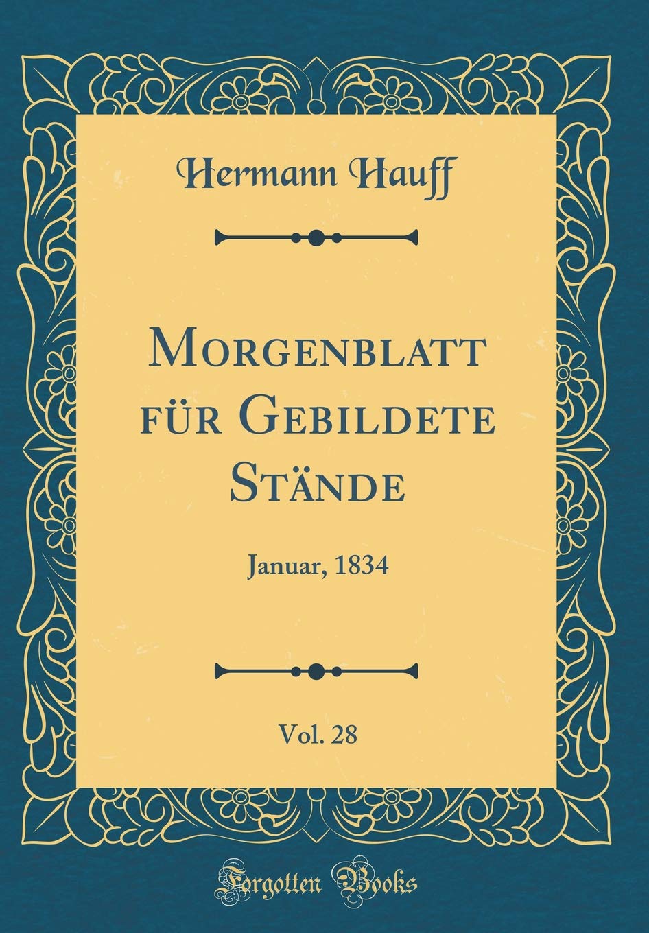 Morgenblatt für Gebildete Stände, Vol. 28: Januar, 1834 (Classic Reprint) Books