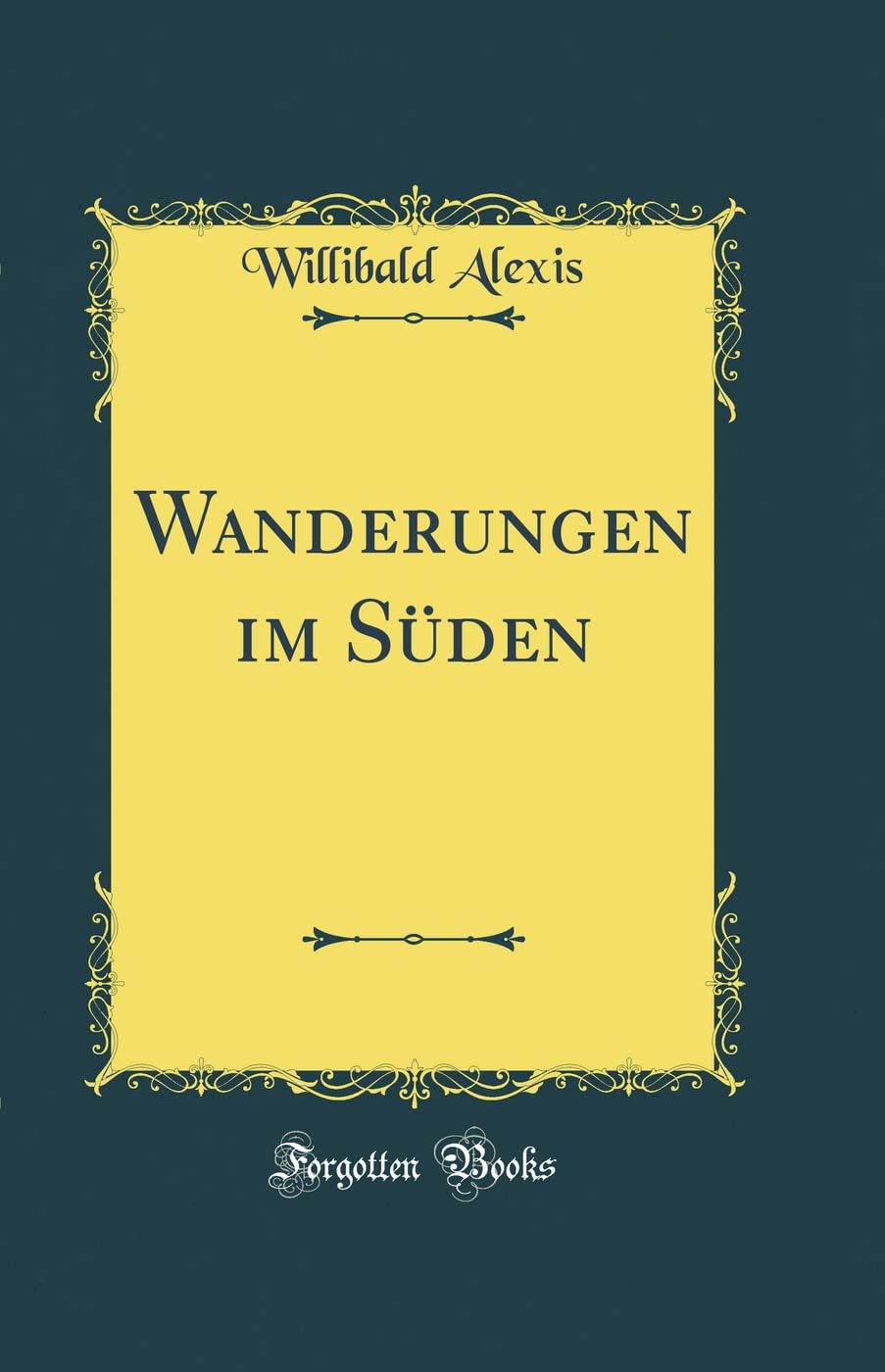 Wanderungen im Süden (Classic Reprint) Film, Art & Culture