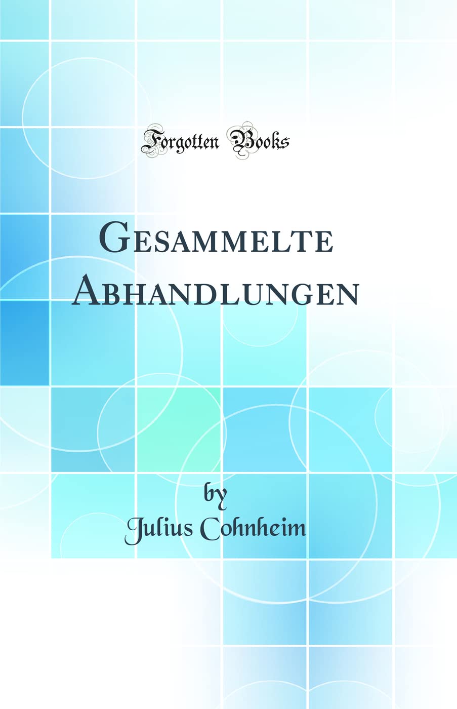 Gesammelte Abhandlungen (Classic Reprint) Medicine