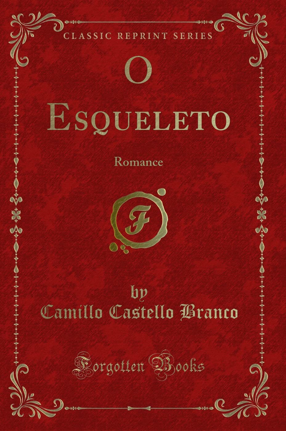 O Esqueleto: Romance (Classic Reprint) Contemporary literature