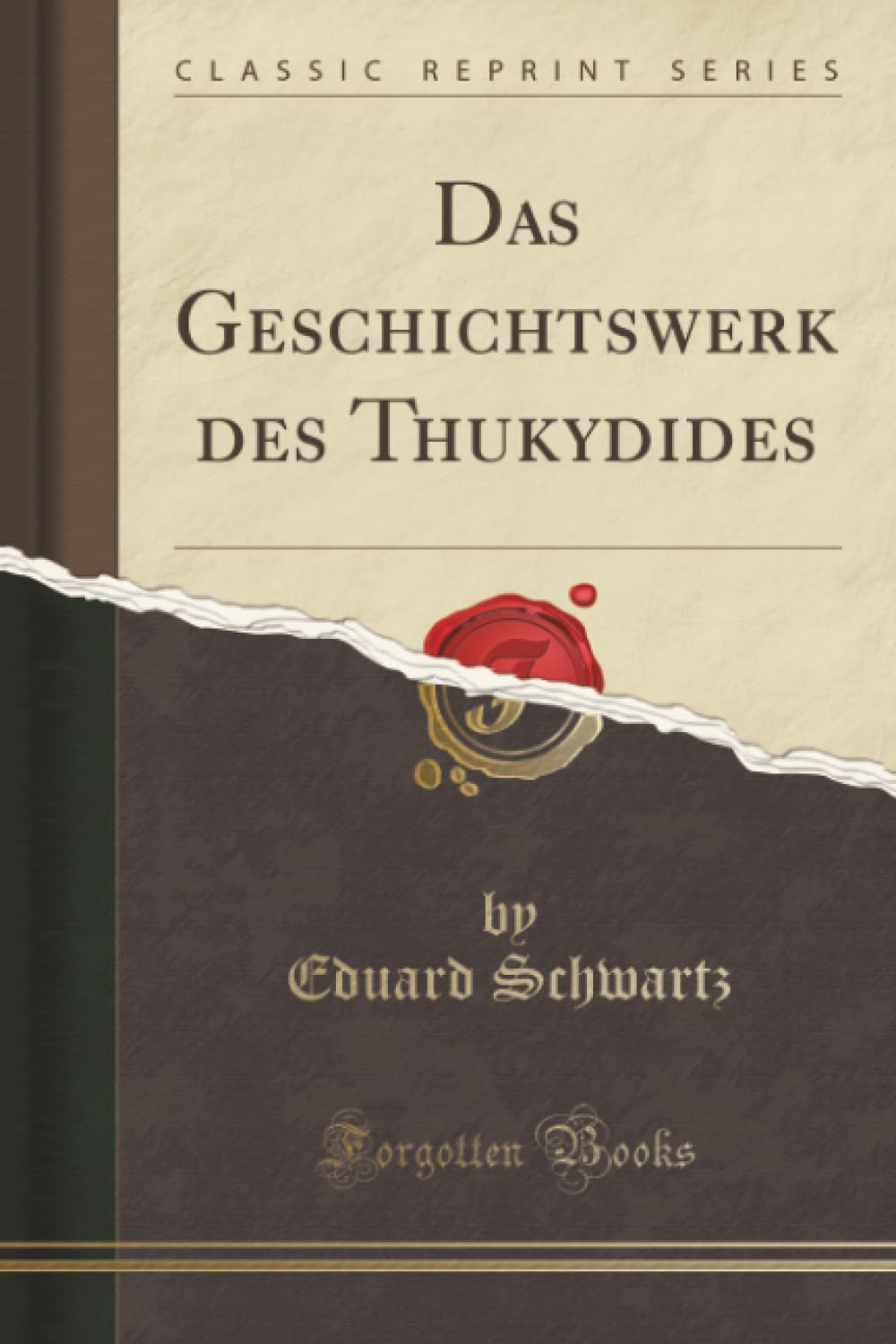 Das Geschichtswerk des Thukydides (Classic Reprint) Social Sciences