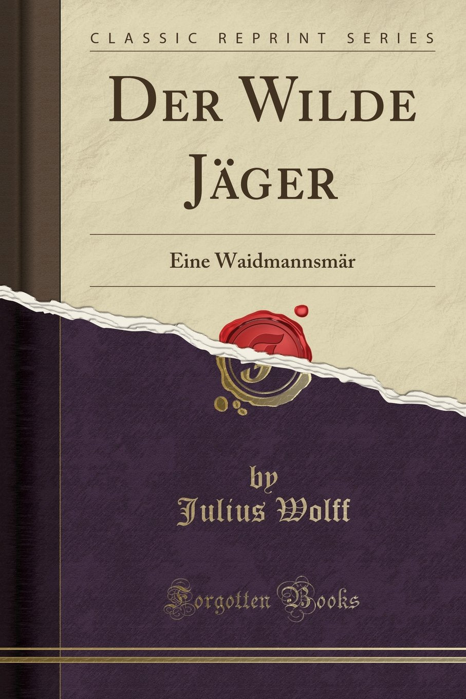 Der Wilde Jäger: Eine Waidmannsmär (Classic Reprint) Leisure, Home & Garden