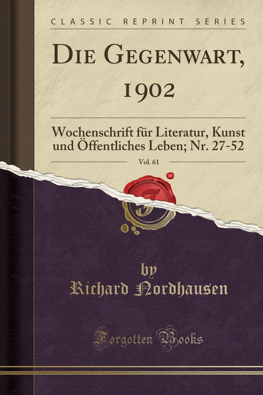 Die Gegenwart, 1902, Vol. 61: Wochenschrift für Literatur, Kunst und Öffentliches Leben; Nr. 27-52 (Classic Reprint) Leisure, Home & Garden