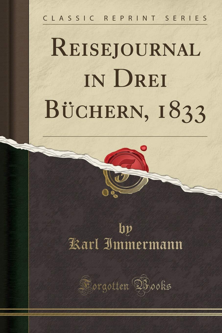 Reisejournal in Drei Büchern, 1833 (Classic Reprint) Social Sciences