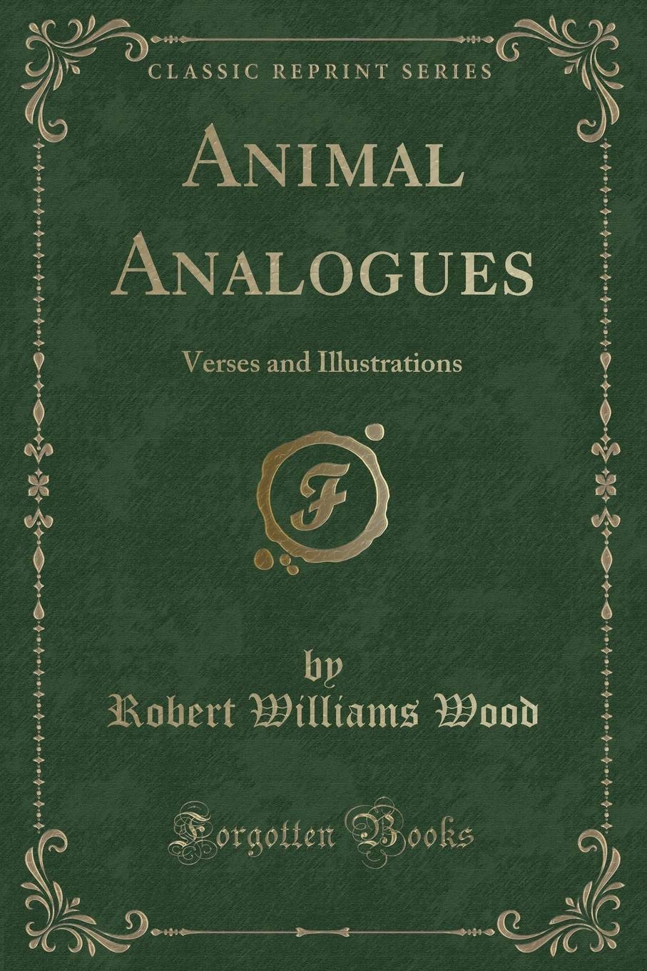 Animal Analogues: Verses and Illustrations (Classic Reprint) Novels & Short Stories
