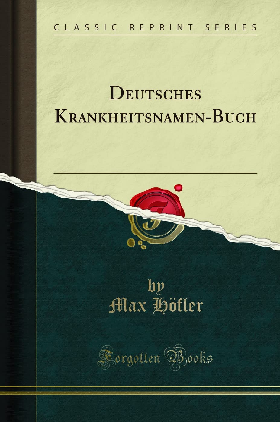 Deutsches Krankheitsnamen-Buch (Classic Reprint) Medicine