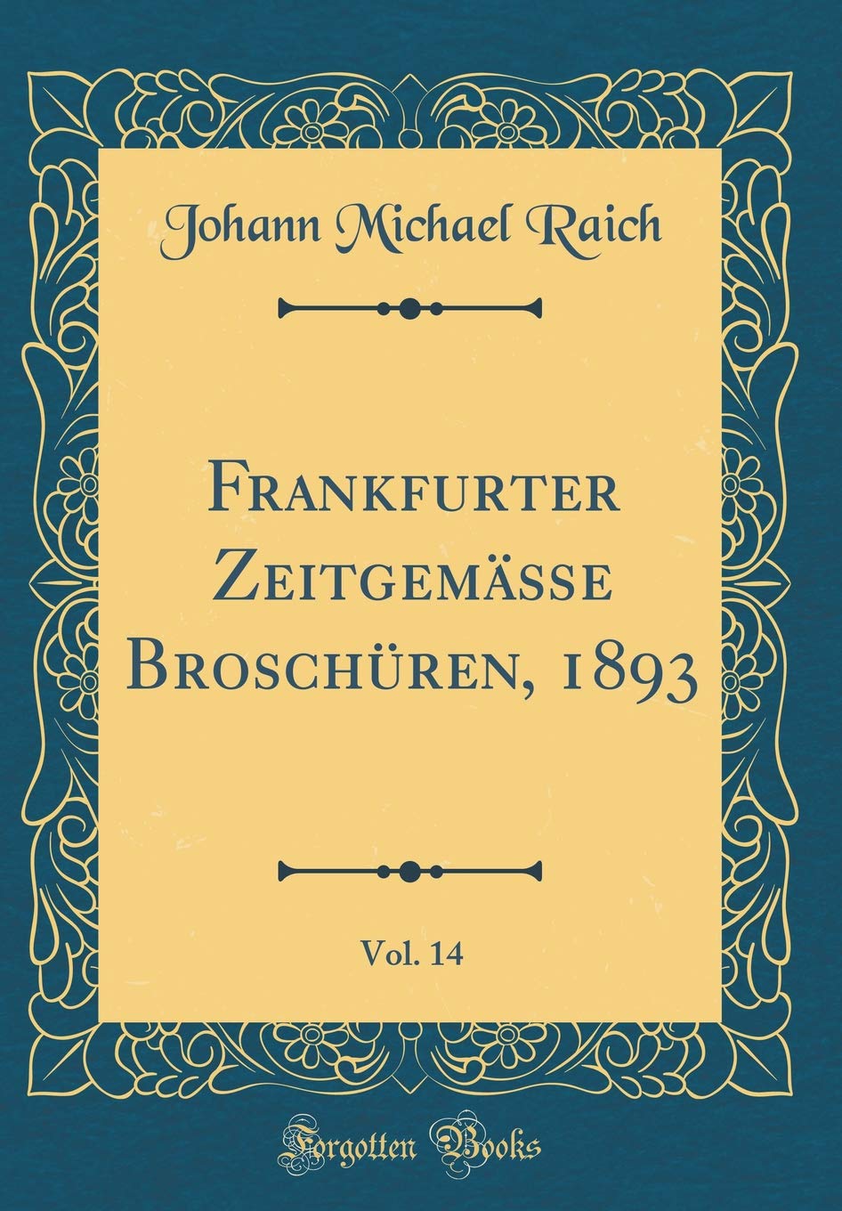 Frankfurter Zeitgemäße Broschüren, 1893, Vol. 14 (Classic Reprint) Film, Art & Culture