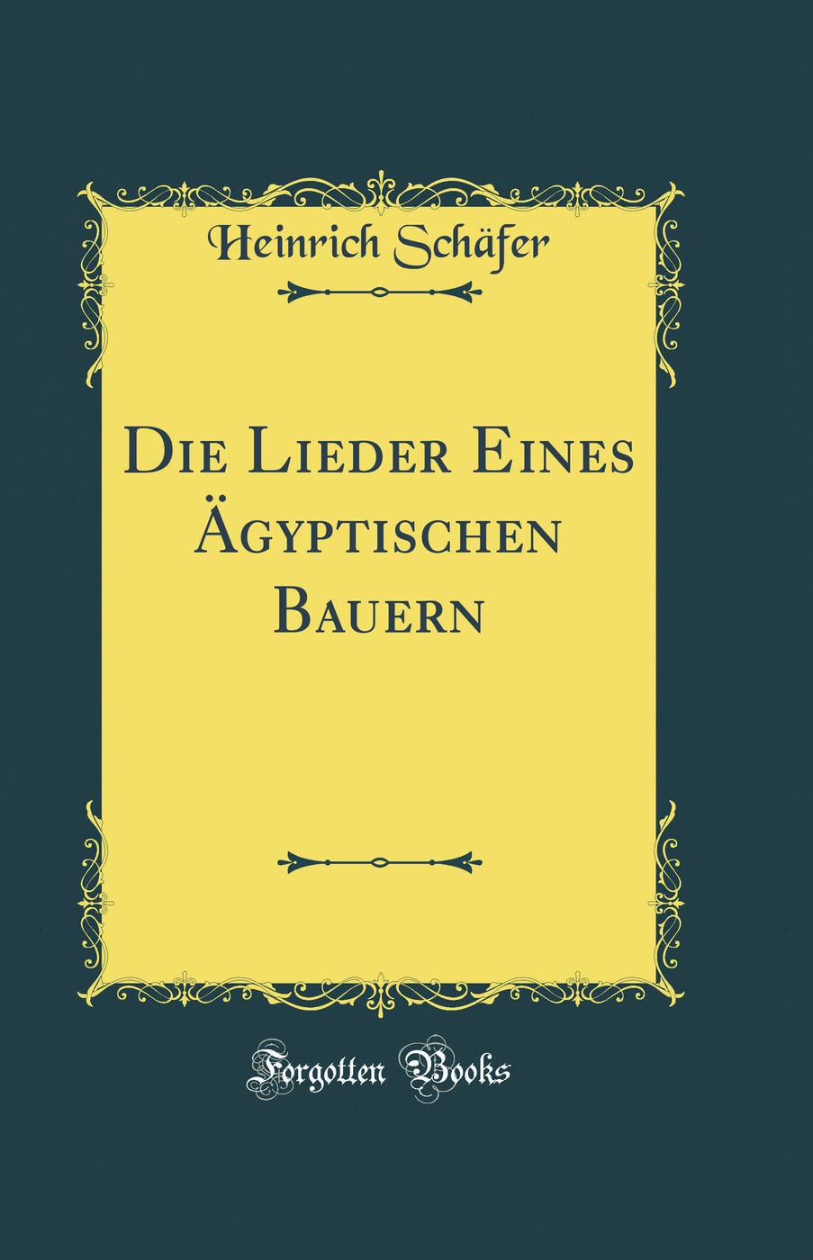 Die Lieder Eines Ägyptischen Bauern (Classic Reprint) Poetry