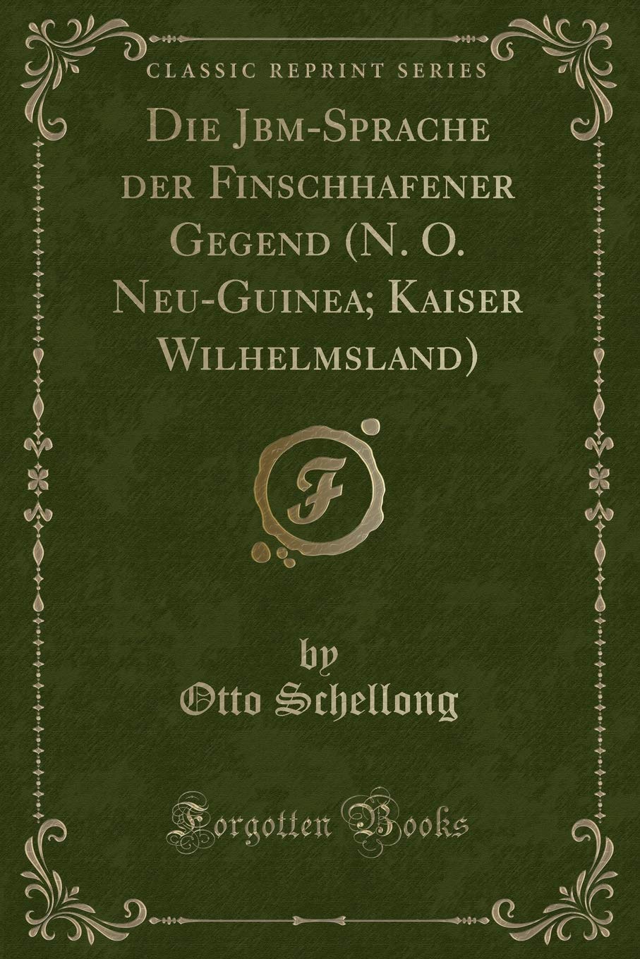 Die Jabim-Sprache der Finschhafener Gegend (N. O. Neu-Guinea; Kaiser Wilhelmsland) (Classic Reprint) Contemporary literature