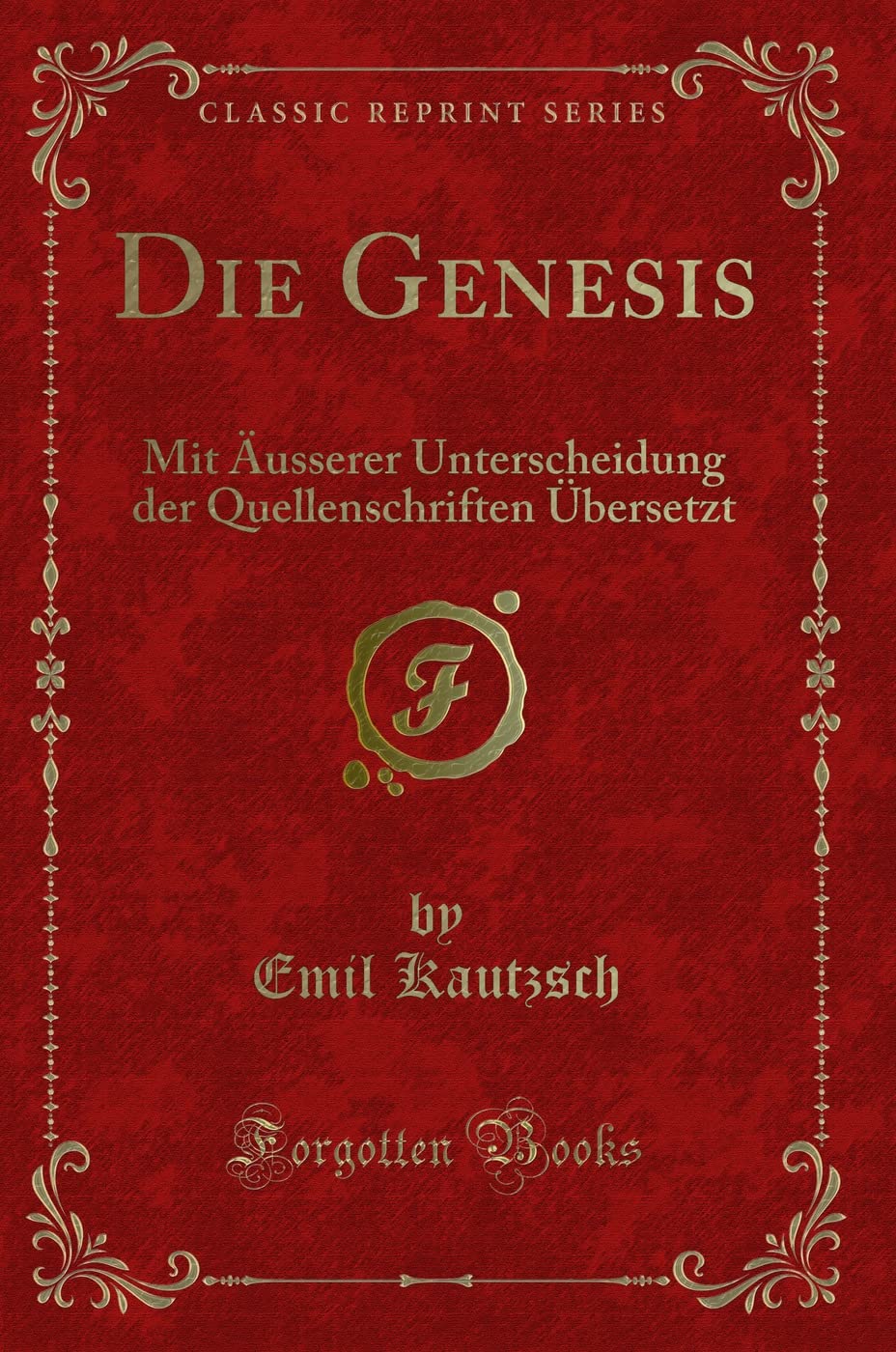 Die Genesis: Mit Äusserer Unterscheidung der Quellenschriften Übersetzt (Classic Reprint) Contemporary literature