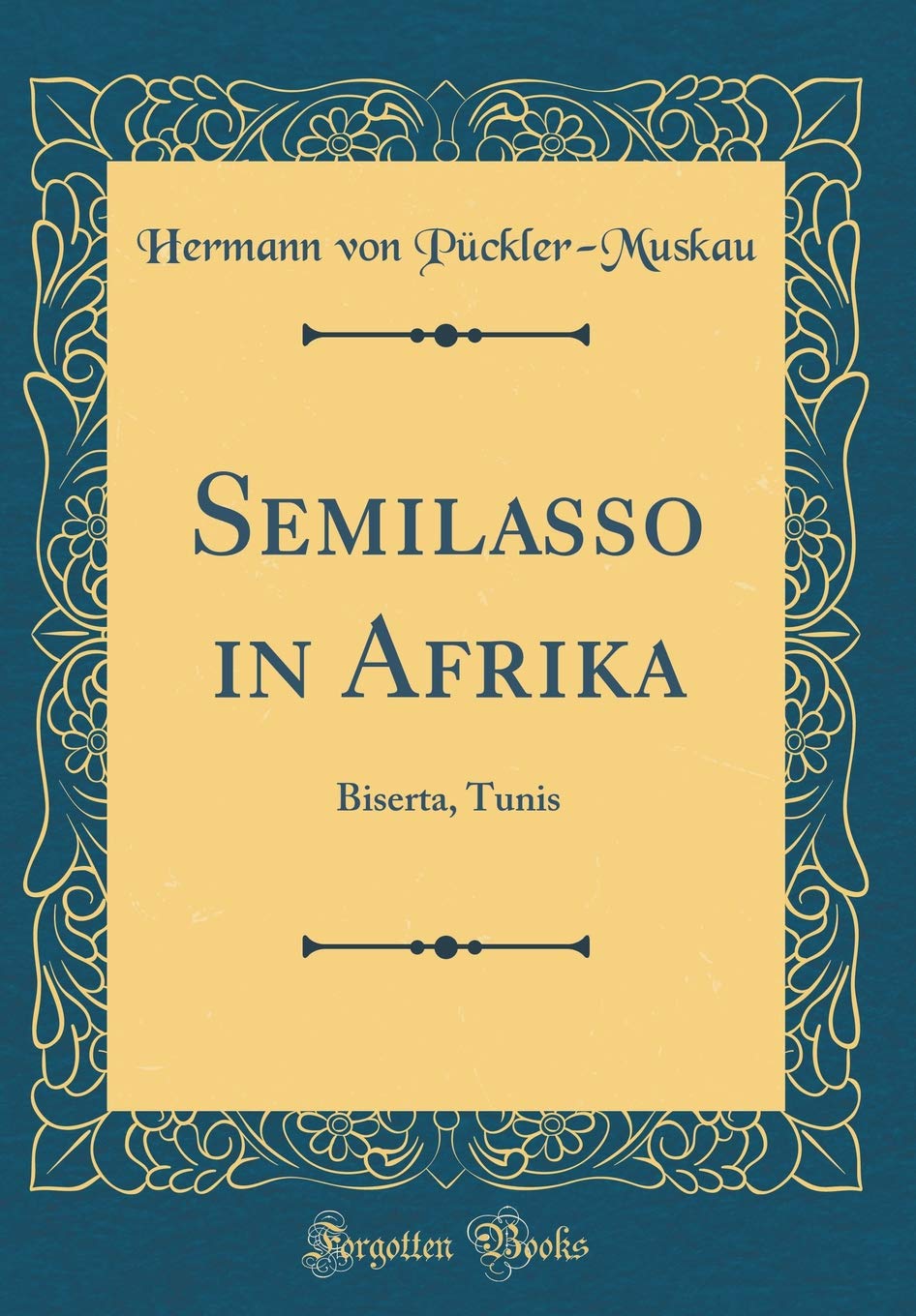 Semilasso in Afrika: Biserta, Tunis (Classic Reprint) Leisure, Home & Garden