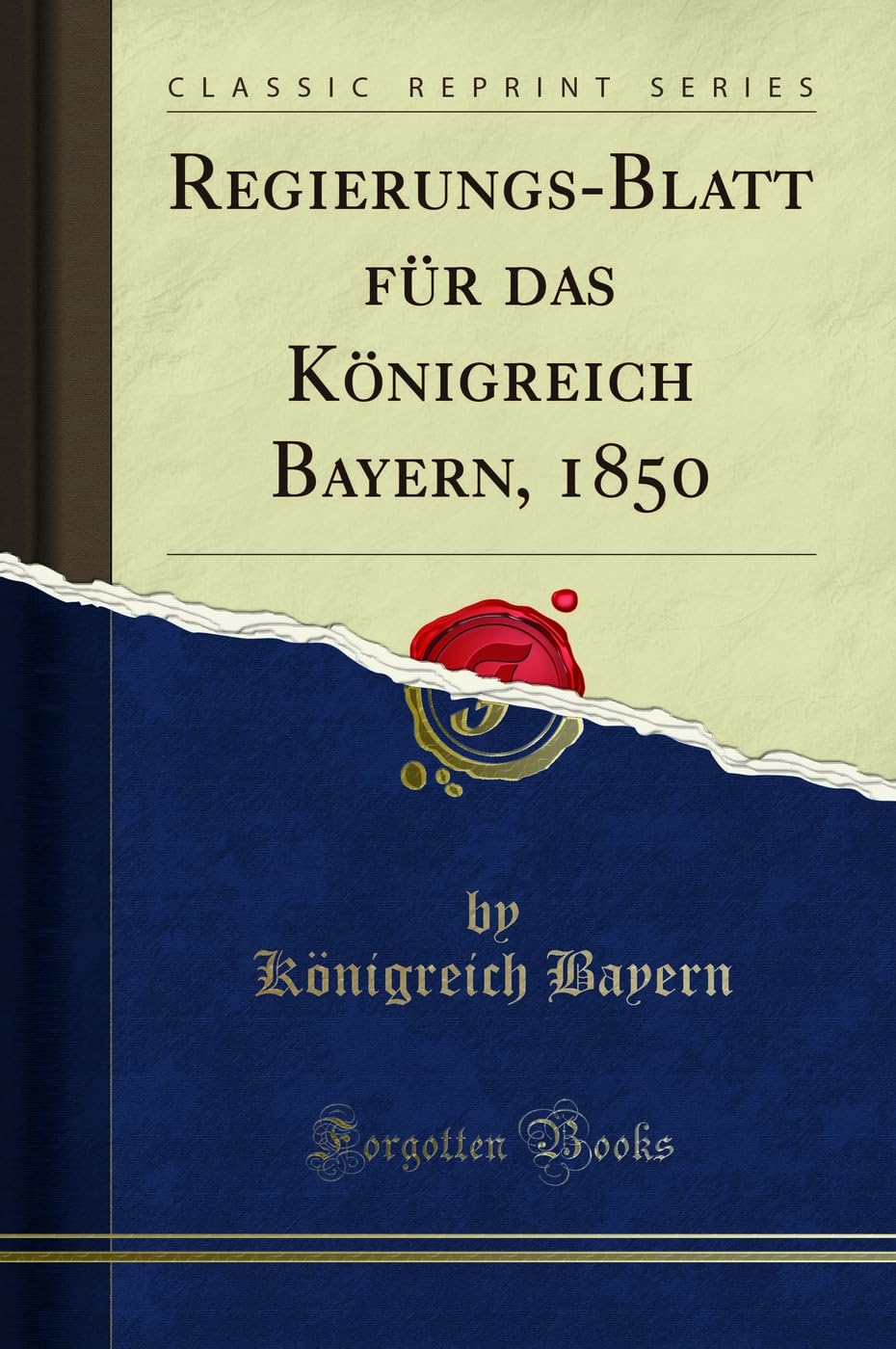 Regierungs-Blatt für das Königreich Bayern, 1850 (Classic Reprint) Social Sciences