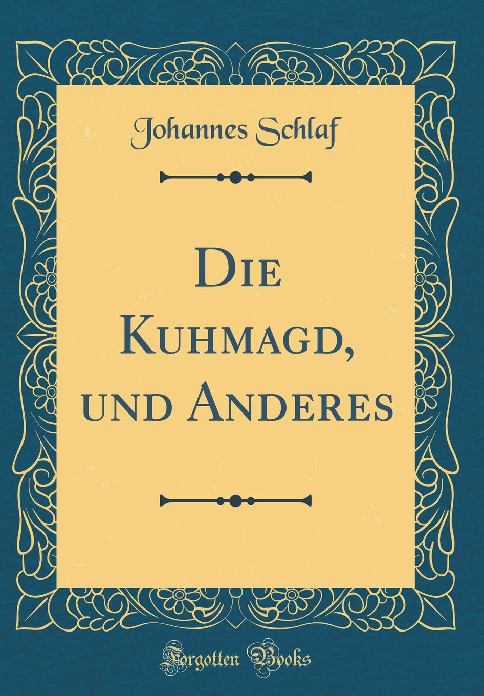 Die Kuhmagd, und Anderes (Classic Reprint) Contemporary literature