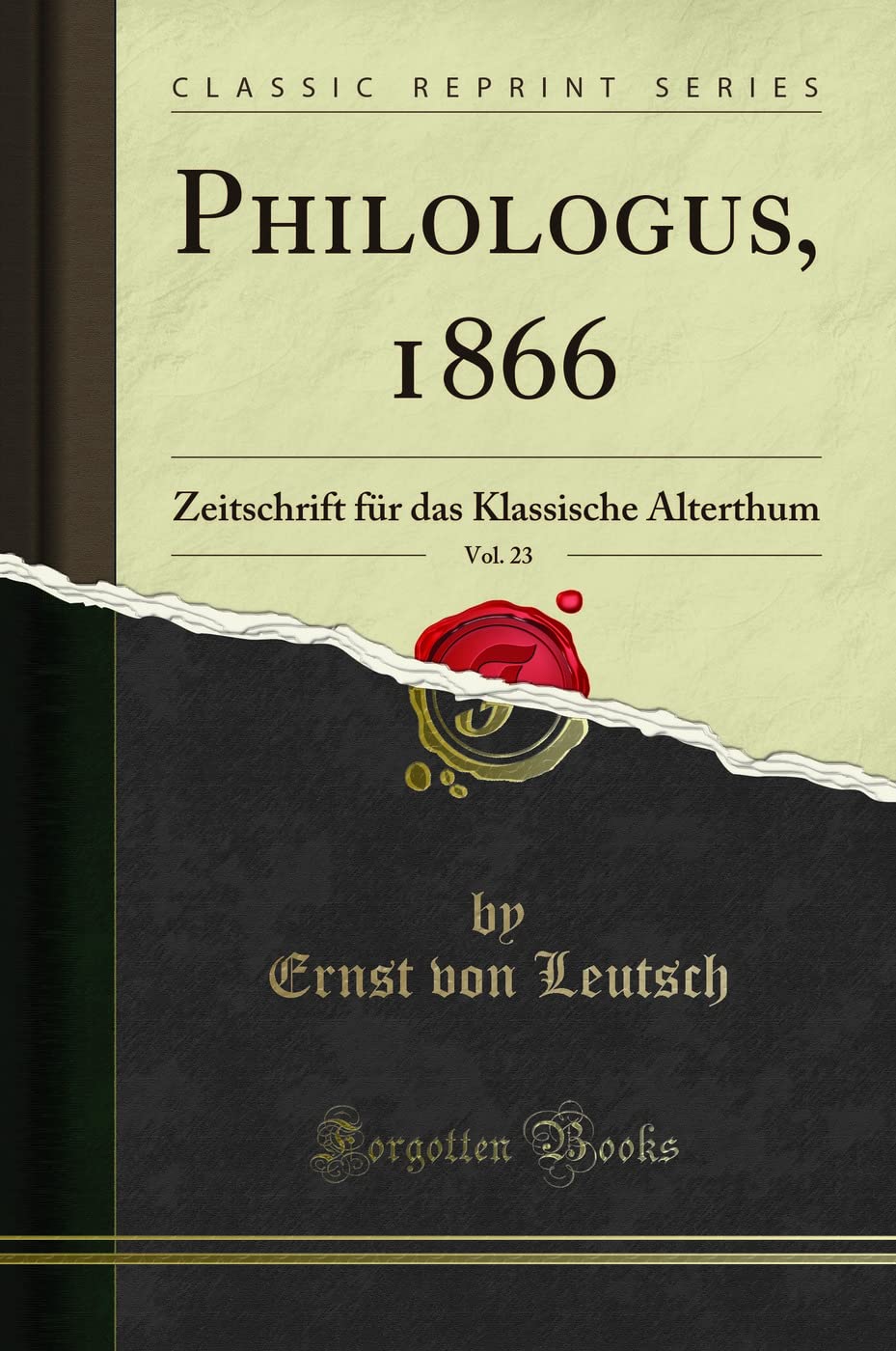 Philologus, 1866, Vol. 23: Zeitschrift für das Klassische Alterthum (Classic Reprint) Social Sciences