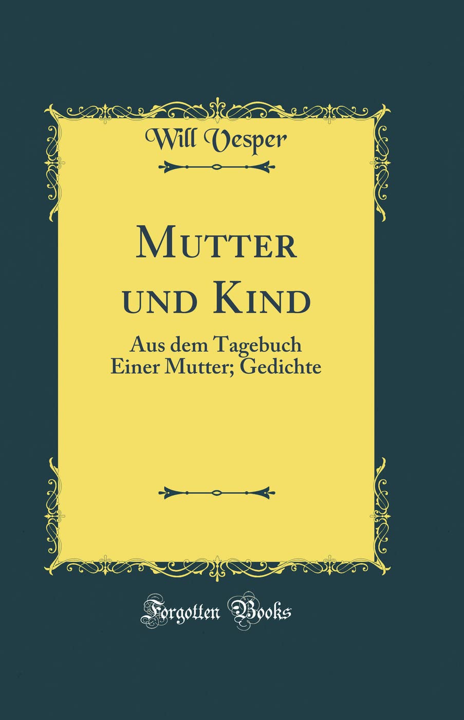 Product Image: Mutter und Kind: Aus dem Tagebuch Einer Mutter; Gedichte (Classic Reprint)