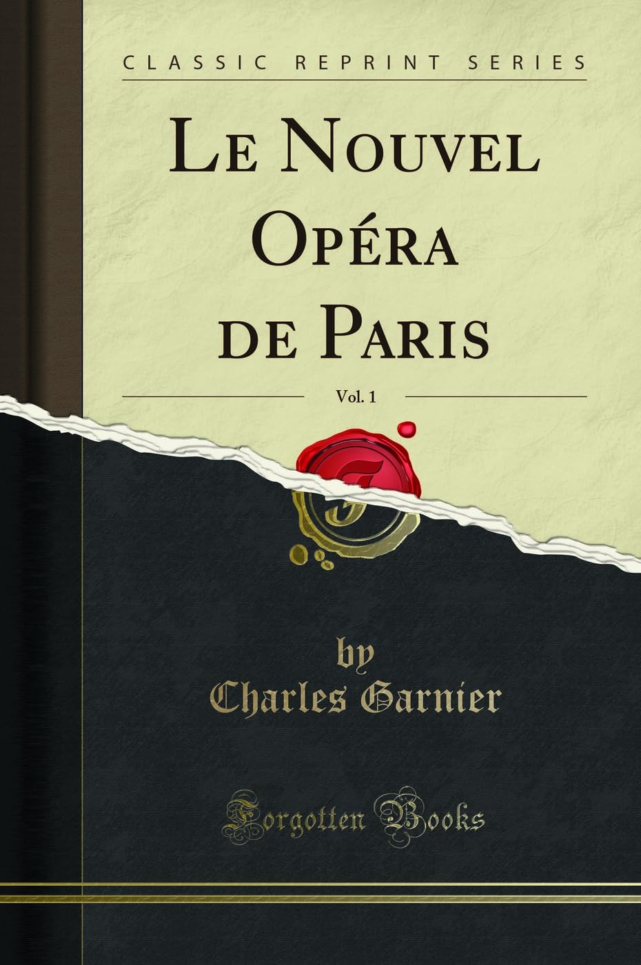 Le Nouvel Opéra de Paris, Vol. 1 (Classic Reprint) Architecture