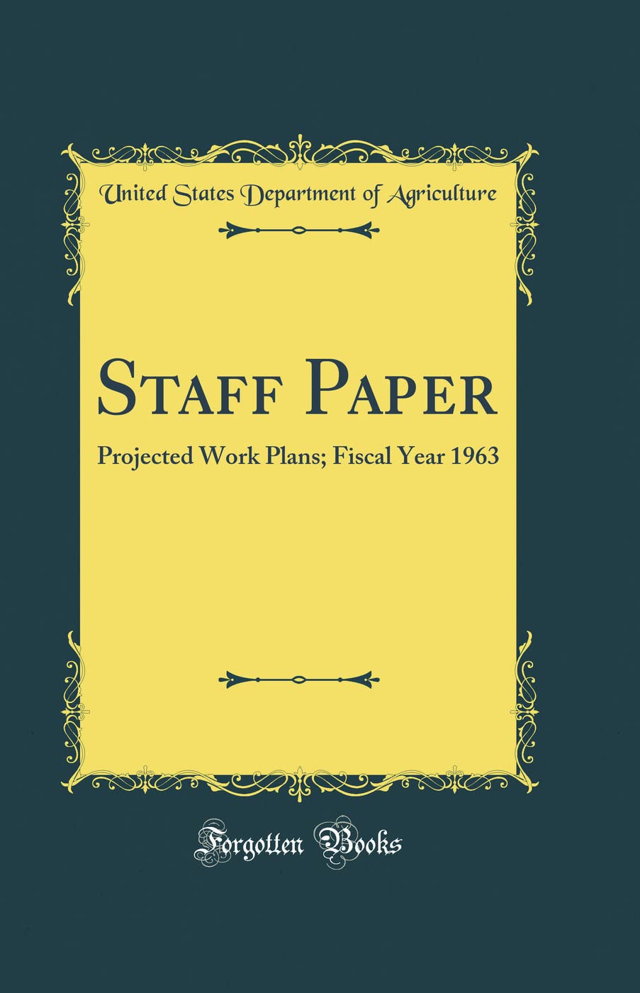 Staff Paper: Projected Work Plans; Fiscal Year 1963 (Classic Reprint) Reference Books