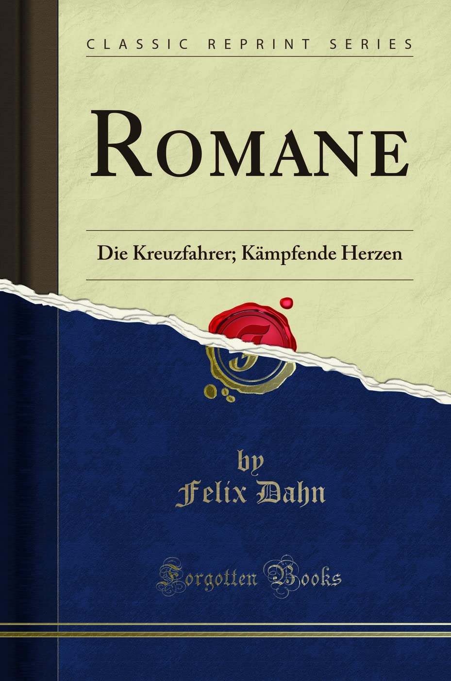 Romane: Die Kreuzfahrer; Kämpfende Herzen (Classic Reprint) Social Sciences